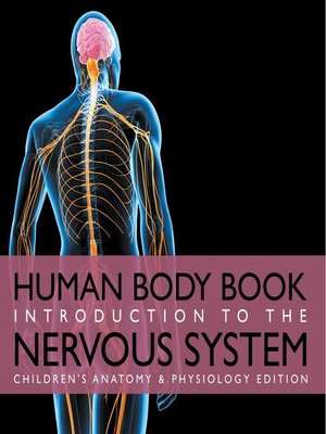 cover image of Human Body Book--Introduction to the Nervous System--Children's Anatomy & Physiology Edition